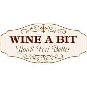 Wine Lovers Decorative Sign 'WINE A BIT, You’ll Feel Better' (KEN19)
