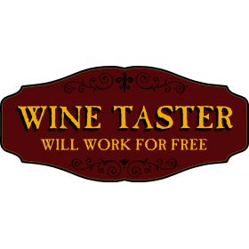 Wine Lovers Decorative Sign 'WINE TASTER, WILL WORK FOR FREE' (KEN31)
