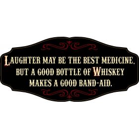 Whiskey Lovers Decorative Sign 'Laughter May be the Best Medicine. But a Good Bottle of Whiskey Makes a Good Band-Aid' (KEN36)