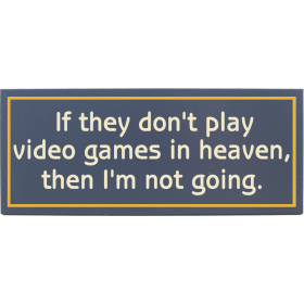 IF THEY DON'T HAVE VIDEO GAMES IN HEAVEN... (DSB4535)