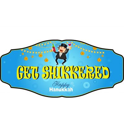 'Get Shikkered' Holiday Kensington Sign (KEN_111)