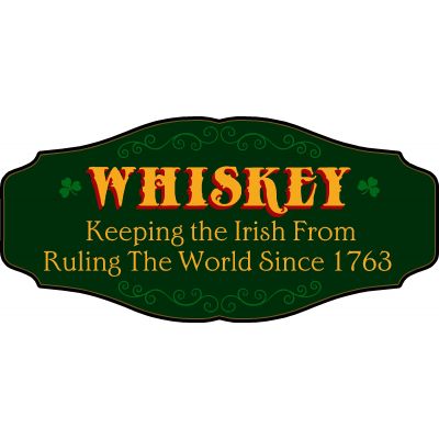 Whiskey Lovers Decorative Sign 'WHISKEY - Keeping the Irish From Ruling the World Since 1763' (KEN39)