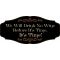 Wine Lovers Decorative Sign 'We Will Drink No Wine Before It’s Time, It’s Time' (KEN22)