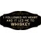 Whiskey Lovers Decorative Sign 'I FOLLOWED MY HEART AND IT LED ME TO WHISKEY' (KEN35)