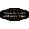 Wine Lovers Decorative Sign 'When in doubt, add more wine' (KEN7)